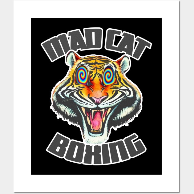 Mad Cat | Mad Cat Boxing | Mad Cat Boxing Club LSD | Angry Kitty | Raging Tiger Boxer Art & Design By Tyler Tilley (tiger picasso) Wall Art by Tiger Picasso